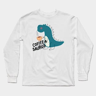 Coffee-a-saurus T_Rex Dinosaur Long Sleeve T-Shirt